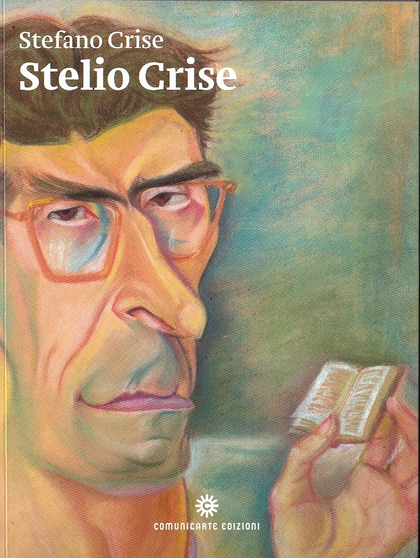 “Stelio Crise relazioni e corrispondenze.” Edizioni Comunicarte 2011 a